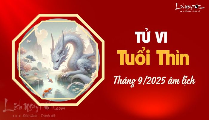 Tử vi tháng 9/2025 tuổi Thìn âm lịch