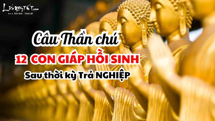 Thần chú giúp 12 con giáp tái sinh mạnh mẽ sau giai đoạn trả nghiệp, mở ra một chu kỳ mới đầy hứa hẹn.