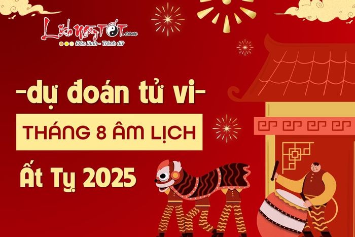 Dự đoán tháng 8 âm lịch năm Ất Tỵ 2025