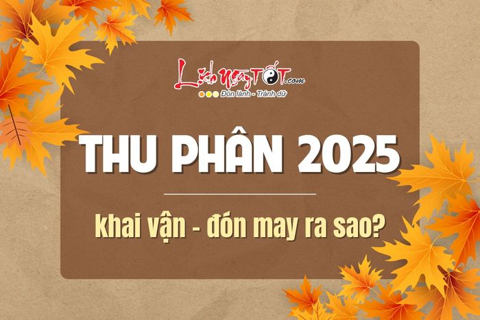 Ngày Thu Phân 2025 là ngày nào?