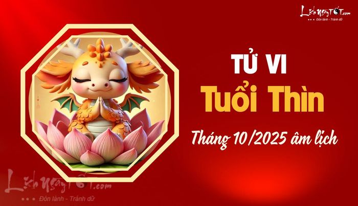 Tử vi tháng 10/2025 tuổi Thìn âm lịch
