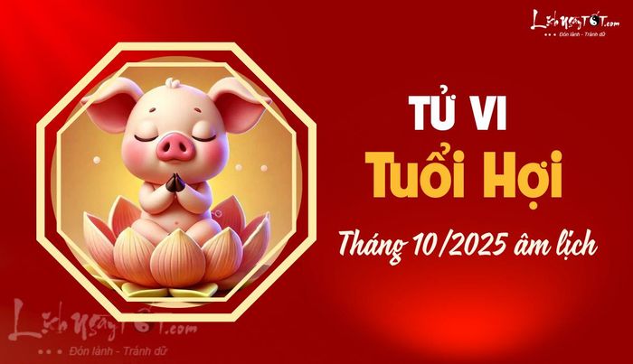 Tử vi tháng 10/2025 tuổi Hợi âm lịch