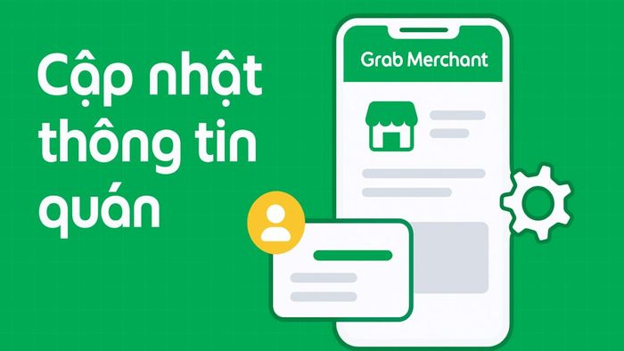 Hướng dẫn cập nhật thông tin quán trên ứng dụng Grab Merchant