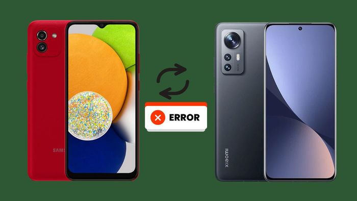 Các lỗi thường gặp khi chuyển dữ liệu từ Samsung sang Xiaomi và cách khắc phục