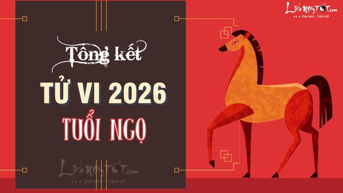 Tong ket tu vi tuoi Ngo 2026
