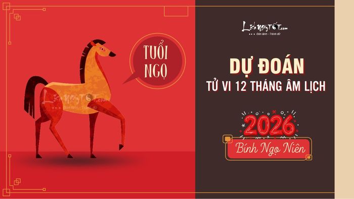 Dự đoán tử vi 12 tháng năm 2026 tuổi Ngọ