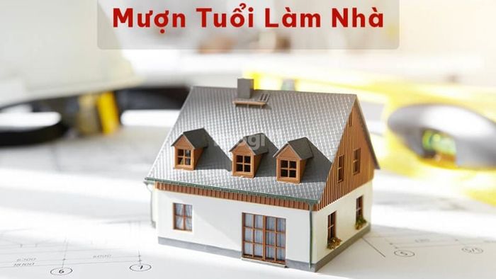 Mượn tuổi để xây nhà