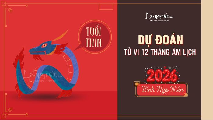 Dự đoán tử vi 12 tháng năm 2026 tuổi Thìn