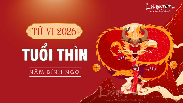 Tử Vi 2026 của tuổi Thìn