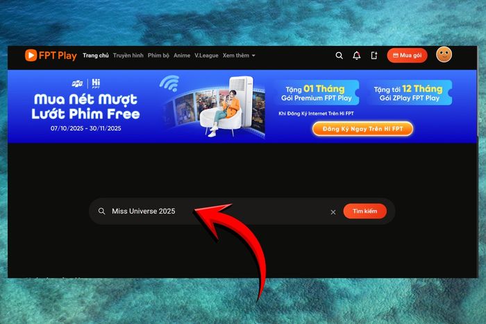 Hướng dẫn chi tiết bước 2 để xem Miss Universe 2025 trên FPT Play