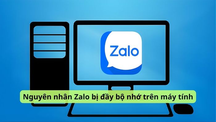 Nguyên nhân khiến Zalo đầy bộ nhớ trên máy tính