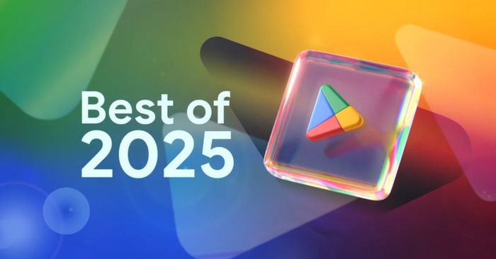 Top ứng dụng và trò chơi nổi bật nhất năm 2025