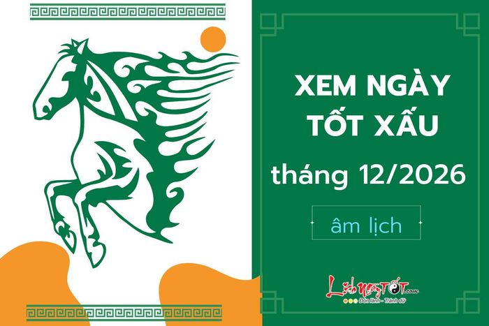 xem ngày tốt xấu tháng 12 năm 2026