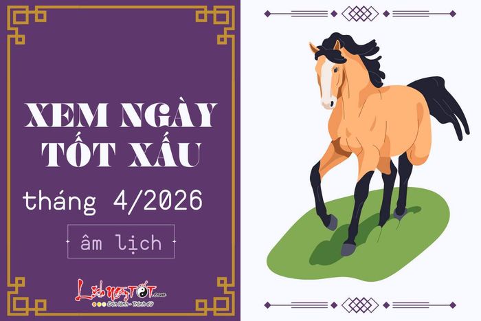 Tra cứu ngày tốt xấu tháng 4 năm 2026 nhanh chóng.