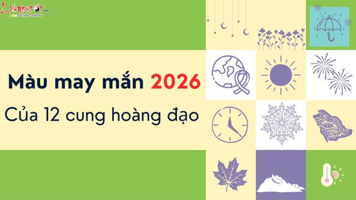 màu sắc may mắn năm 2026 của 12 cung hoàng đạo