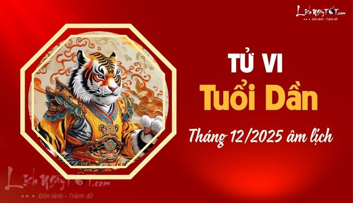 Tử vi tháng 12 năm 2025 cho tuổi Dần âm lịch