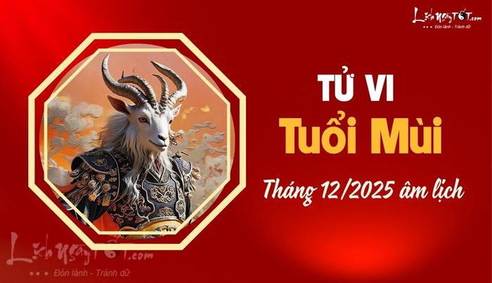 Tử vi tháng 12/2025 tuổi Mùi âm lịch