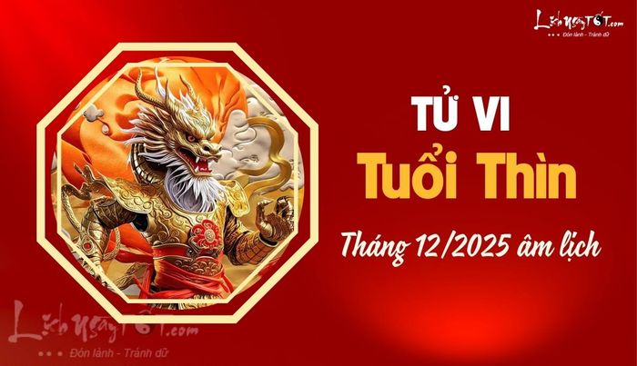 Tử vi tháng 12/2025 tuổi Thìn âm lịch