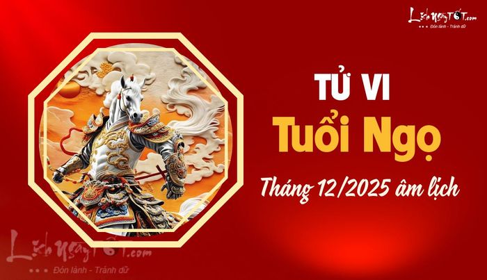 Tử vi tháng 12/2025 tuổi Ngọ âm lịch