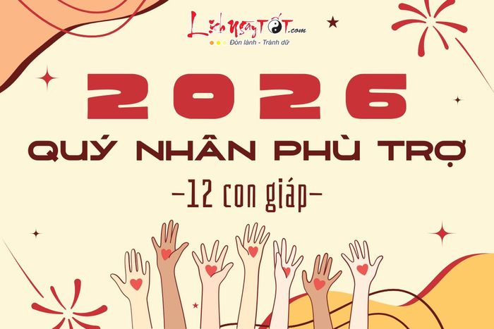 Quý nhân của 12 con giáp trong năm 2026 sẽ là ai? Họ đến từ đâu và làm thế nào để nhận ra họ trong cuộc sống?