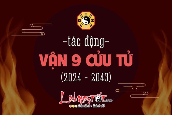 Tác động của Đại vận 9 Cửu Tử