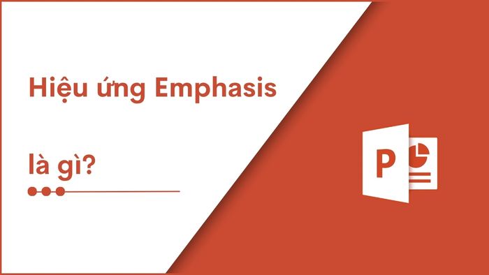 Hiệu ứng Emphasis trong PowerPoint là bộ sưu tập các hiệu ứng chuyển động đặc biệt, giúp thu hút sự chú ý vào các yếu tố quan trọng trên slide.