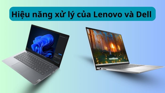 So sánh hiệu năng giữa Lenovo và Dell
