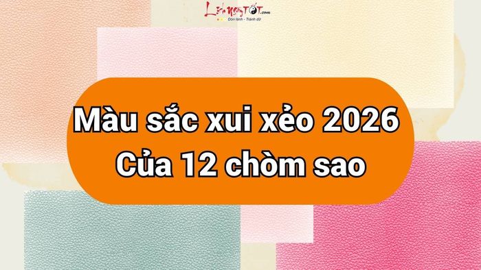 Màu sắc xui xẻo của 12 cung hoàng đạo năm 2026