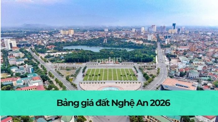 Bảng giá đất Nghệ An 2026 chính thức có hiệu lực từ ngày 01/01/2026