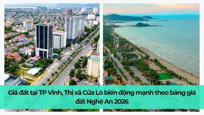 TP Vinh, Thị xã Cửa Lò sẽ ghi nhận sự biến động mạnh về giá theo dự thảo bảng giá đất 2026