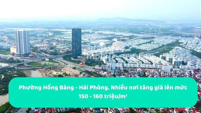 Một số tuyến đường tại Phường Hồng Bàng ghi nhận mức giá tăng lên tới 150 – 160 triệu đồng/m².