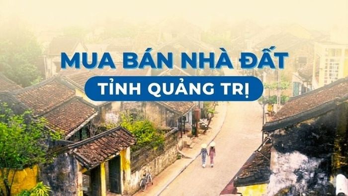 Mua bán nhà đất Quảng Trị với giá hợp lý, thông tin minh bạch