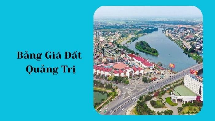 Bảng giá đất Quảng Trị 2026: Cơ sở pháp lý và phạm vi áp dụng