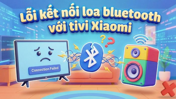 Khắc phục sự cố kết nối loa Bluetooth với tivi Xiaomi