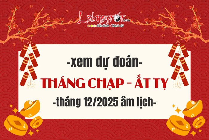 Dự đoán tháng Chạp năm Ất Tỵ 2025