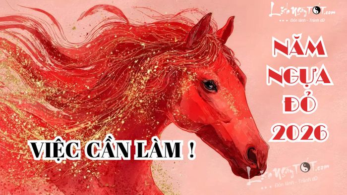 Những việc cần làm trong năm Bính Ngọ 2026