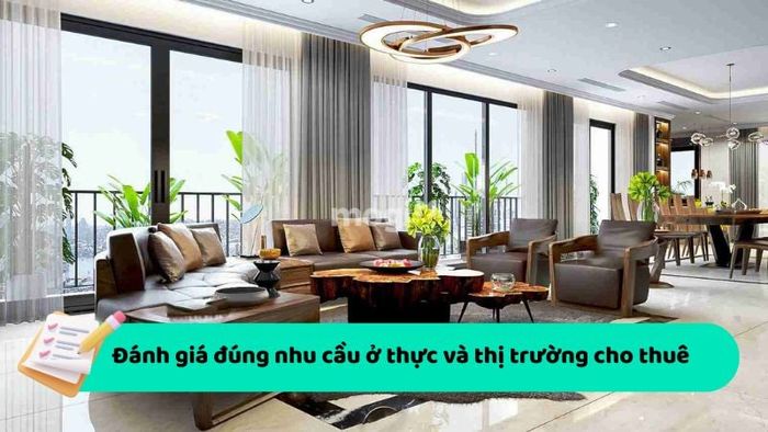 Đánh giá đúng nhu cầu ở thực và thị trường cho thuê