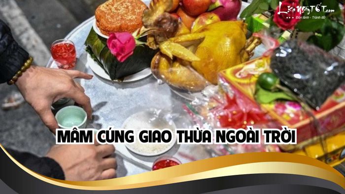 Mâm cúng Giao thừa ngoài trời năm 2026