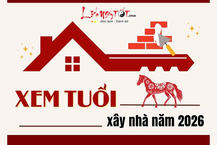 Xem tuổi xây nhà năm 2026