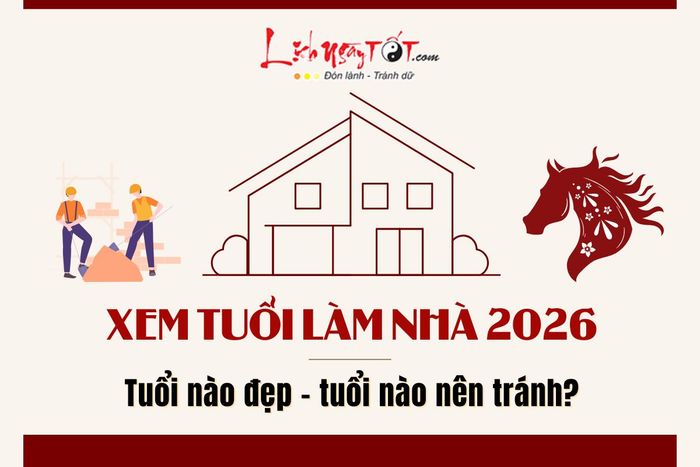 Xem tuổi làm nhà 2026