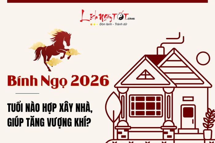 Tuổi đẹp làm nhà năm 2026