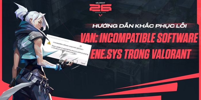 Hướng dẫn khắc phục lỗi VAN: incompatible software – ene.sys