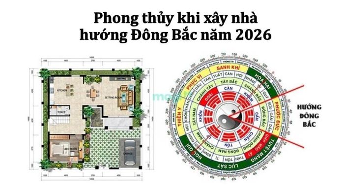 Xây nhà theo hướng Đông Bắc năm 2026 không được khuyến khích