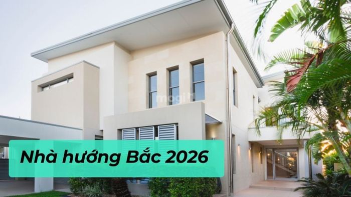 Xây nhà hướng Bắc vào năm 2026 sẽ thu hút vận khí tốt lành.