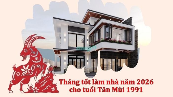 Gia chủ tuổi 1991 khi làm nhà trong năm 2026 nên chọn ngày giờ tốt để tiến hành động thổ
