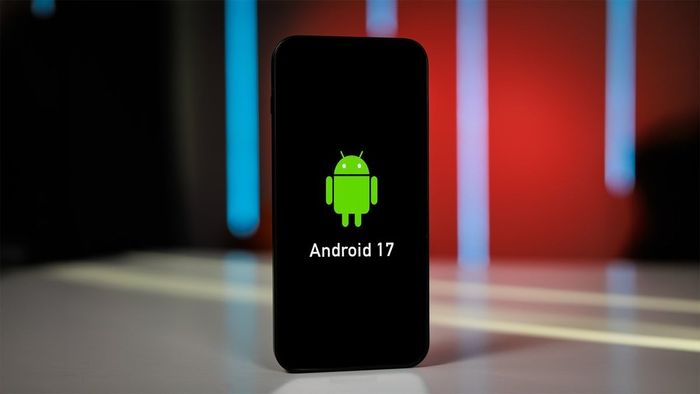 Android 17 sẽ được Google chính thức ra mắt vào cuối năm nay