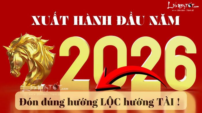 Xuất hành đầu năm 2026 Bính Ngọ