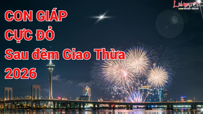 3 con giáp gặp may mắn sau đêm Giao thừa 2026