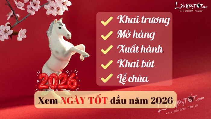 Xem ngày tốt đầu năm 2026 ngay bây giờ!