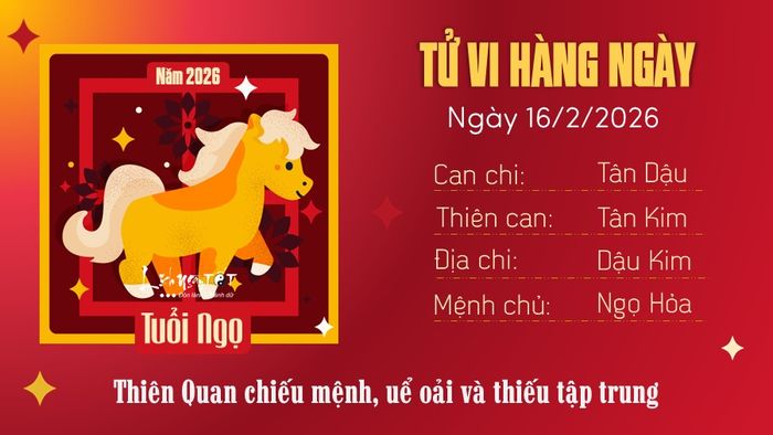 Tử vi ngày 16/2/2026 của tuổi Ngọ